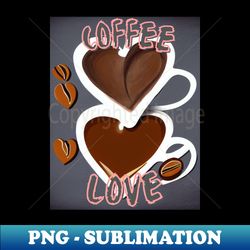 Coffee Love Pink - Exclusive PNG Sublimation Download - Fashionable and Fearless