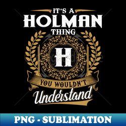 It Is A Holman Thing You Wouldnt Understand - Sublimation-Ready PNG File - Spice Up Your Sublimation Projects