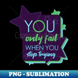 Dont stop motivational quote Glow - High-Quality PNG Sublimation Download - Fashionable and Fearless