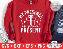 My Presence Is Your Present svg - Christmas svg - Cut File - svg - eps - dxf - png - Funny - Silhouette - Cricut file -