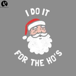 I Do It For The Hos Funny Christmas PNG, Funny Christmas PNG