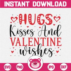 Valentine Svg File for Cricut, Valentine's Day SVG Saying, Hugs And Kisses SVG, Valentine Shirt SVG for Girls, Instant D