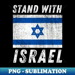 Blue and White Israel Flag Stand with Israel - High-Quality PNG Sublimation Download - Bold & Eye-catching