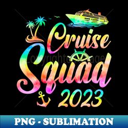 Cruise Squad 2023 Summer Vacation Family Friend Travel Group - Decorative Sublimation PNG File - Unleash Your Inner Rebellion