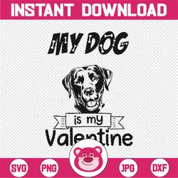 Funny My DOG is my VALENTINE Valentine's Day Sublimation Design File ClipArt Printable Art PNG Anti Valentines Day Tshir