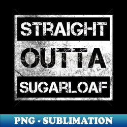 Straight Outta Sugarloaf Ski Resort Vintage Distressed Souvenir - Premium PNG Sublimation File - Revolutionize Your Designs