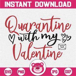 Quarantine with my Valentine SVG, Valentine's Day SVG, Valentine's Day 2022 Svg, Cut File Valentine's Day Svg Dxf for Si
