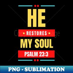 He Restores My Soul  Christian Typography - Exclusive PNG Sublimation Download - Perfect for Personalization