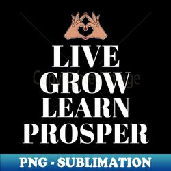 Live grow learn prosper hoodies mugs masks stickers - Retro PNG Sublimation Digital Download - Bold & Eye-catching