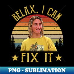 relax i can fix it - aesthetic sublimation digital file - unleash your creativity