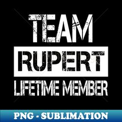 Rupert Name Team Rupert Lifetime Member - Instant Sublimation Digital Download - Vibrant and Eye-Catching Typography