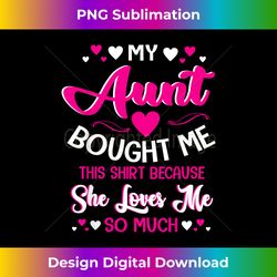 My Aunt Bought Me This Because She Loves Me So Much - Bohemian Sublimation Digital Download - Reimagine Your Sublimation Pieces