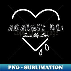 againsts me ll save my soul - Signature Sublimation PNG File - Perfect for Creative Projects