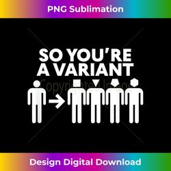 So You're A Variant, Loki Variant Gift, Comic Super Villian - Chic Sublimation Digital Download - Craft with Boldness and Assurance