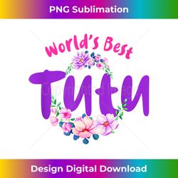 World's Best Tutu Grandma - Sleek Sublimation PNG Download - Channel Your Creative Rebel
