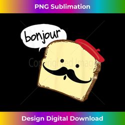 Bonjour Cute French Toast Funny Love France Foodie Humor - Innovative PNG Sublimation Design - Craft with Boldness and Assurance