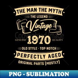 The Legend Vintage 1970 Perfectly Aged - Premium Sublimation Digital Download - Unleash Your Creativity