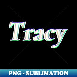 Tracy California - Special Edition Sublimation PNG File - Capture Imagination with Every Detail