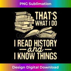 I Read History - Historian History Teacher Professor - Vibrant Sublimation Digital Download - Pioneer New Aesthetic Frontiers