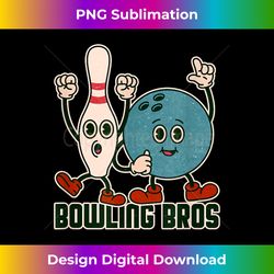 Bowling Bros Team League Alley Ball Bowler - Bowling Besties - Luxe Sublimation PNG Download - Pioneer New Aesthetic Frontiers