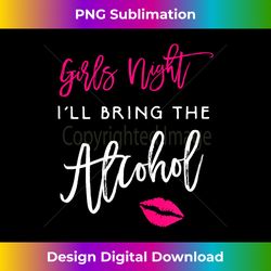 Girls Night I'll Bring The Alcohol Funny Party - Contemporary PNG Sublimation Design - Chic, Bold, and Uncompromising