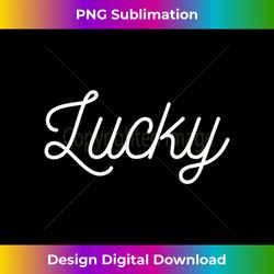 Lucky - Timeless PNG Sublimation Download - Infuse Everyday with a Celebratory Spirit