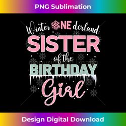 Sister Of The Birthday Girl Winter Onederland Family - Sleek Sublimation PNG Download - Ideal for Imaginative Endeavors