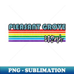 Pleasant Grove Utah Pride Shirt Pleasant Grove LGBT Gift LGBTQ Supporter Tee Pride Month Rainbow Pride Parade - Sublimation-Ready PNG File - Revolutionize Your Designs