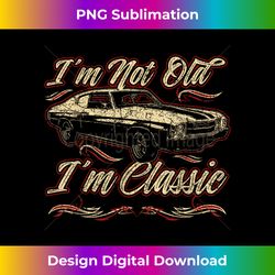 Im Not Old Im Classic , Vintage For Men, Funny Saying - Urban Sublimation PNG Design - Enhance Your Art with a Dash of Spice
