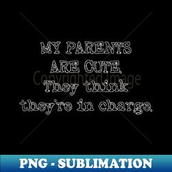 my parents are cute funny baby quote - creative sublimation png download - perfect for sublimation mastery