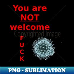 Youre not welcome here - Exclusive PNG Sublimation Download - Instantly Transform Your Sublimation Projects