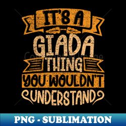 Its A Giada Thing You Wouldnt Understand - Premium Sublimation Digital Download - Perfect for Sublimation Mastery