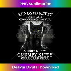 Annoyed Kitty Touchy Kitty Grouchy Ball Of Fur Moody Kitty - Luxe Sublimation PNG Download - Customize with Flair