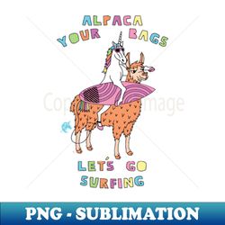 Alpaca Your Bags Let s Go Surfing Unicorn - Decorative Sublimation PNG File - Unlock Vibrant Sublimation Designs