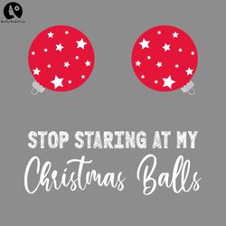 stop staring at my christmas balls png, funny christmas png