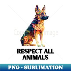 Respect all animal - PNG Sublimation Digital Download - Transform Your Sublimation Creations
