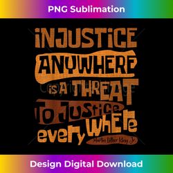 Retro Injustice Anywhere Is A Threat To Justice Everywhere - Crafted Sublimation Digital Download - Infuse Everyday with a Celebratory Spirit