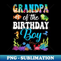 grandpa of the birthday boy sea fish ocean aquarium party - high-quality png sublimation download - transform your sublimation creations