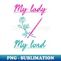 My lady  My lord - PNG Sublimation Digital Download - Enhance Your Apparel with Stunning Detail