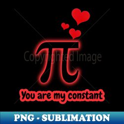 You are my constant - Signature Sublimation PNG File - Perfect for Creative Projects