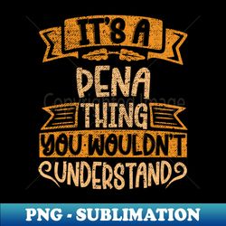 Its A PENA Thing You Wouldnt Understand - Vintage Sublimation PNG Download - Boost Your Success with this Inspirational PNG Download