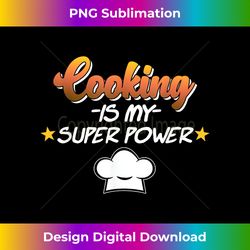 cooking is my superpower cook chef kitchen food graphic - artisanal sublimation png file - pioneer new aesthetic frontiers