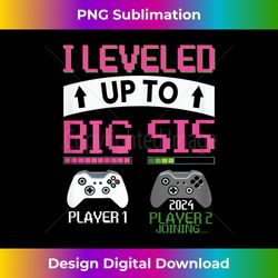 Leveled Up To Big Sister 2024 Cute I'm Going To Be A Big Sis - Artisanal Sublimation PNG File - Access the Spectrum of Sublimation Artistry
