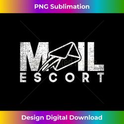 Mail Carrier T- Funny Postal Theme Mail Escort - Deluxe PNG Sublimation Download - Crafted for Sublimation Excellence