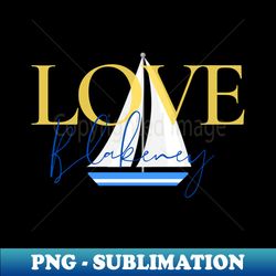Love Blakeney Sailboat - Unique Sublimation PNG Download - Defying the Norms