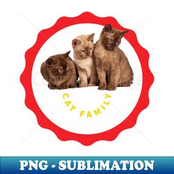 cat family - Exclusive Sublimation Digital File - Add a Festive Touch to Every Day