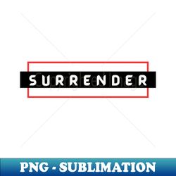 Surrender  Christian Typography - Vintage Sublimation PNG Download - Add a Festive Touch to Every Day