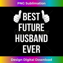 Best Future Husband Ever  Husband To Be Fiance - Minimalist Sublimation Digital File - Challenge Creative Boundaries
