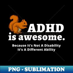 ADHD Is Awesome - PNG Transparent Sublimation Design - Unleash Your Creativity