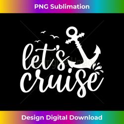 Let's Cruise Men Women Kids Vacation Summer Family Matching - Classic Sublimation PNG File - Challenge Creative Boundaries